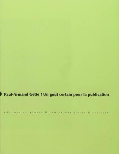 Paul-Armand Gette ? Un certain goût pour la publication