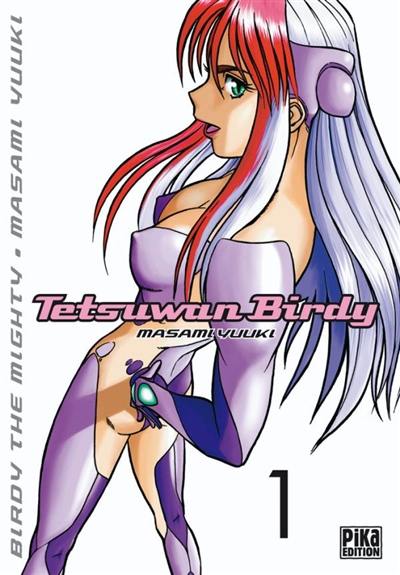 Tetsuwan Birdy : Birdy the mighty. Vol. 1