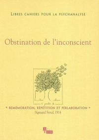 Libres cahiers pour la psychanalyse, n° 9. Obstination de l'inconscient