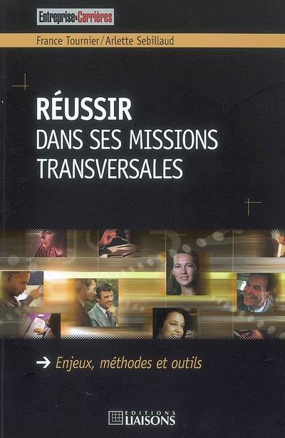 Réussir dans ses missions transversales : enjeux, méthodes et outils