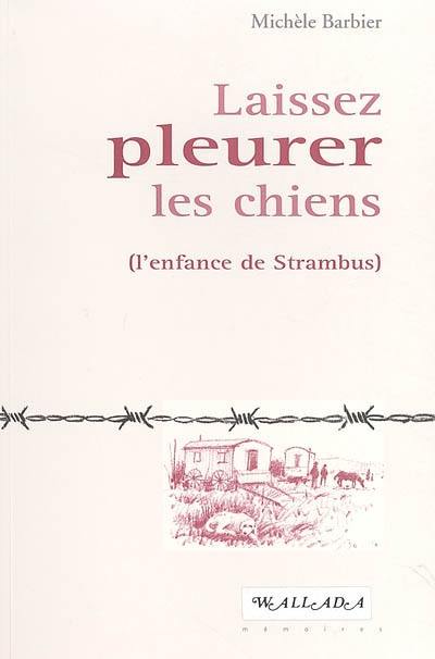 Laissez pleurer les chiens (l'enfance de Strambus)