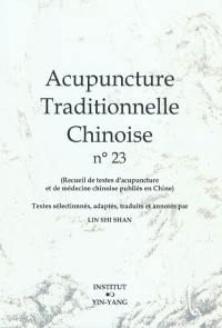 Acupuncture traditionnelle chinoise : recueil de textes d'acupuncture et de médecine chinoise publiés en Chine. Vol. 23