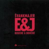 Svankmajer E. et J., bouche à bouche