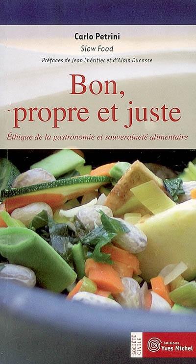 Bon, propre et juste : éthique de la gastronomie et souveraineté alimentaire