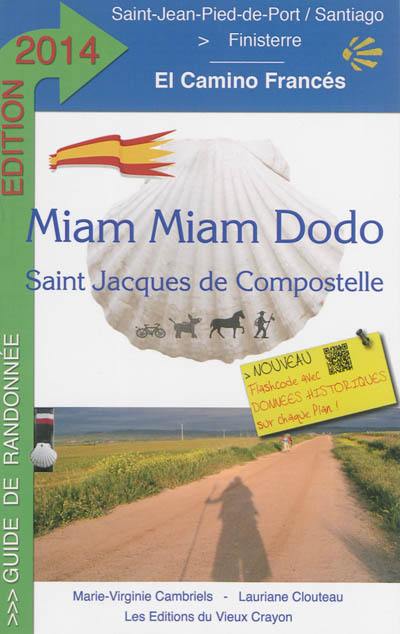 Miam-miam-dodo : camino francés, section espagnole du chemin de Compostelle, de Saint-Jean-Pied-de-Port à Santiago & le chemin vers Finisterre : avec indication des hébergements adaptés aux personnes à mobilité réduite