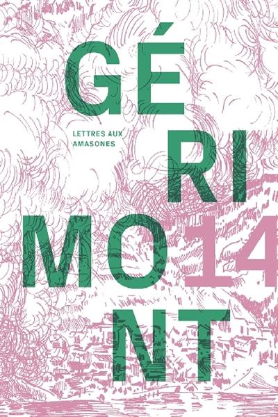 Gérimont. Vol. 14. Lettres aux Amasones : correspondance anté- et postdiluvienne