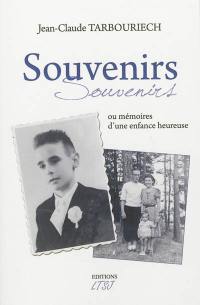 Souvenirs souvenirs ou Mémoires d'une enfance heureuse