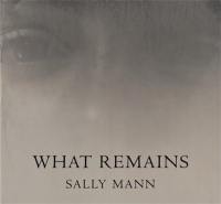 Sally Mann What Remains