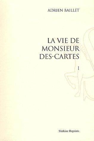 Vie de monsieur Des-Cartes