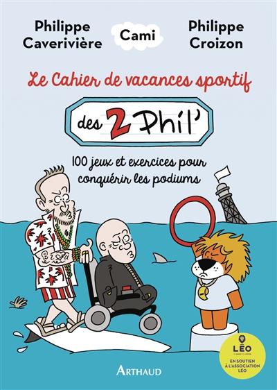 Le cahier de vacances sportif des 2 Phil' : 100 jeux et exercices pour conquérir les podiums