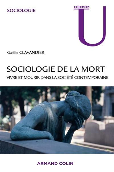 Sociologie de la mort : vivre et mourir dans la société contemporaine