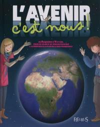 L'avenir, c'est nous : de aborigène à voyage, tous les enjeux de demain pour que l'avenir reste la plus belle des promesses !