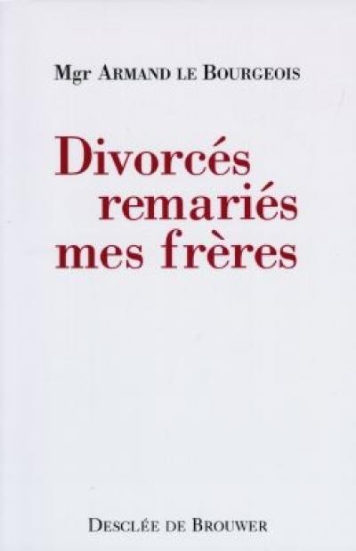 Divorcés remariés, mes frères : 25 ans à leur service