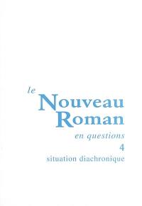 Le nouveau roman en questions. Vol. 4. Situation diachronique