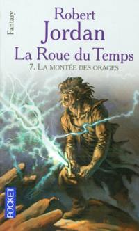 La roue du temps. Vol. 7. La montée des orages