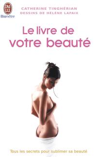 Le livre de votre beauté : tous les secrets pour sublimer sa beauté