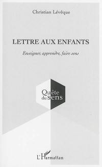 Lettre aux enfants : enseigner, apprendre, faire sens