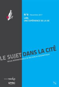 Sujet dans la cité (Le) : revue internationale de recherche biographique, n° 8. Lire, une expérience de la vie