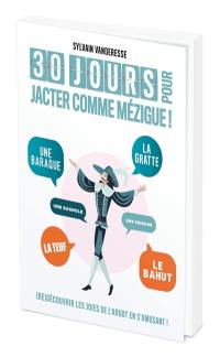 30 jours pour jacter comme mézigue ! : (re)découvrir les joies de l'argot en s'amusant !