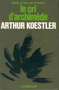 Génie et folie de l'homme. Vol. 2. Le cri d'Archimède : l'art de la découverte et la découverte de l'art