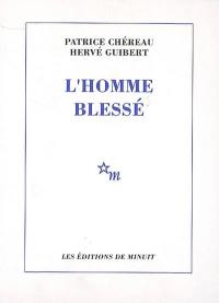 L'homme blessé : scénario et notes