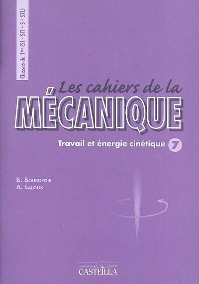 Les cahiers de la mécanique classes de 1re S, SI, STL, STI : travail et énergie cinétique