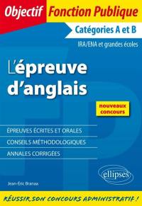 L'épreuve d'anglais, écrit et oral : catégories A et B : IRA, ENA et grandes écoles