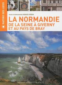 La Normandie : de la Seine à Giverny et au pays de Bray