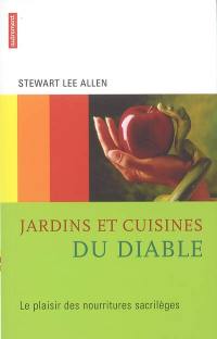 Jardins et cuisines du diable : le plaisir des nourritures sacrilèges