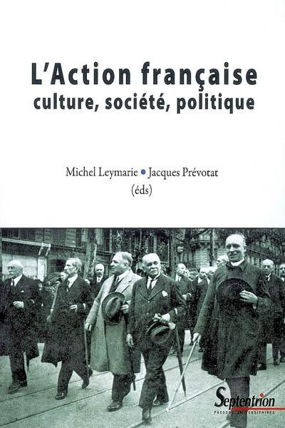 L'Action française : culture, société, politique