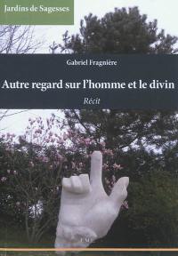 Autre regard sur l'homme et le divin : récit