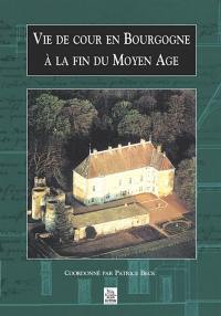 Vie de Cour en Bourgogne à la fin du Moyen Age