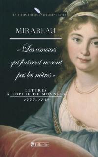 Les amours qui finissent ne sont pas les nôtres : lettres à Sophie de Monnier : 1777-1780