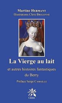 La vierge au lait : et autres histoires fantastiques du Berry