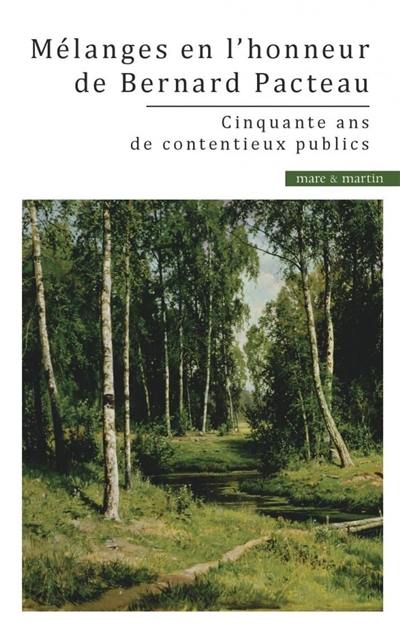 Cinquante ans de contentieux publics : mélanges en l'honneur du professeur Bernard Pacteau