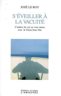 S'éveiller à la vacuité : l'audace de voir sa vraie nature avec la vision sans tête