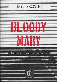 Bloody Mary : road movie pour Marilyn Monroe