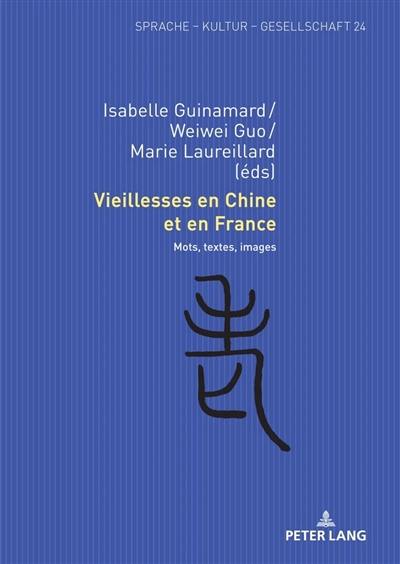 Vieillesses en Chine et en France : mots, textes, images