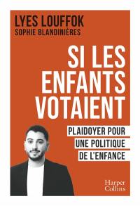 Si les enfants votaient : plaidoyer pour une politique de l'enfance