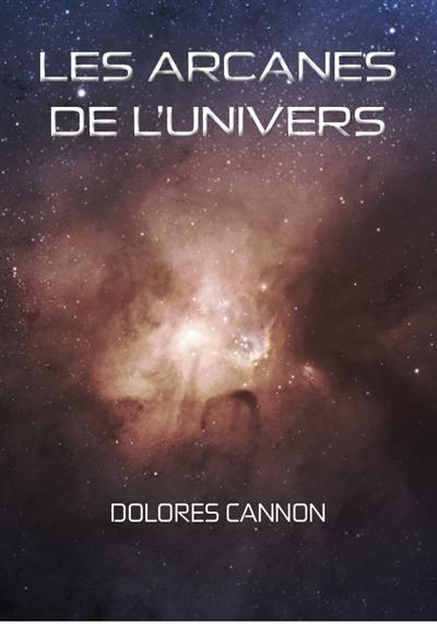 Les arcanes de l'Univers. Vol. 1