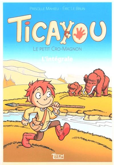 Ticayou : le petit Cro-Magnon : l'intégrale