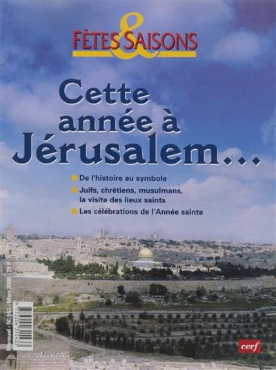 Fêtes et saisons, n° 543. Cette année à Jérusalem