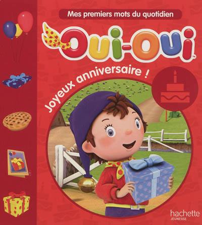 Mes premiers mots du quotidien. Oui-Oui, joyeux anniversaire !