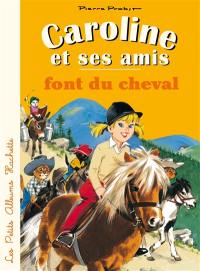 Caroline et ses amis. Caroline et ses amis font du cheval