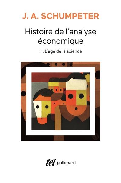 Histoire de l'analyse économique. Vol. 3. L'âge de la science : de 1870 à J. M. Keynes