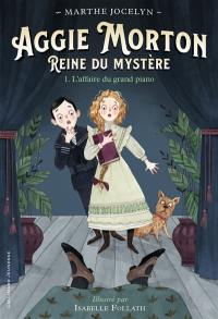 Aggie Morton, reine du mystère. Vol. 1. L'affaire du grand piano