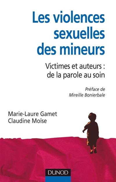 Les violences sexuelles des mineurs : victimes et auteurs : de la parole au soin