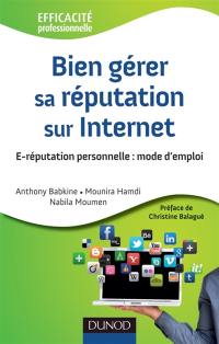 Bien gérer sa réputation sur Internet : e-réputation personnelle : mode d'emploi