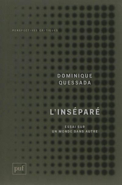 L'inséparé : essai sur un monde sans Autre