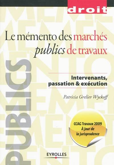 Le mémento des marchés publics de travaux : intervenants, passation & exécution